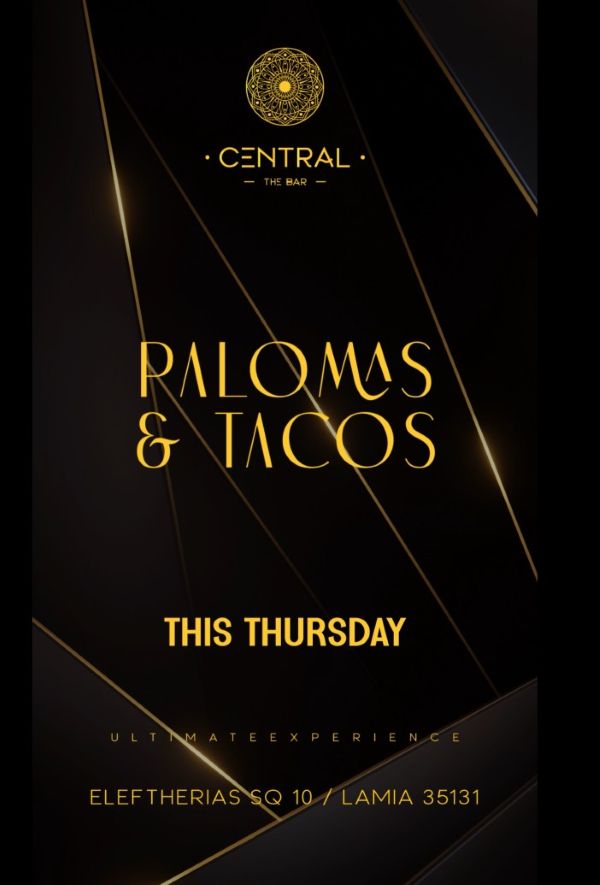 Αυτή την Πέμπτη στο Central – The Bar στη Λαμία: Palomas, tacos και μοναδική ατμόσφαιρα. Μην χάσετε τη βραδιά που έγινε συνήθεια!
